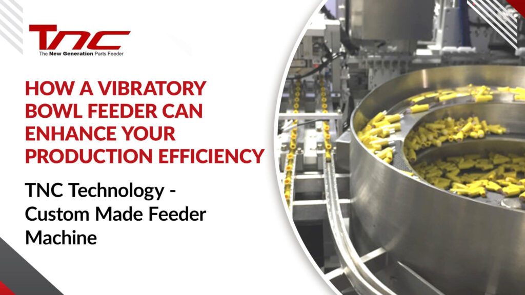 how-a-vibratory-bowl-feeder-can-enhance-your-production-efficiency