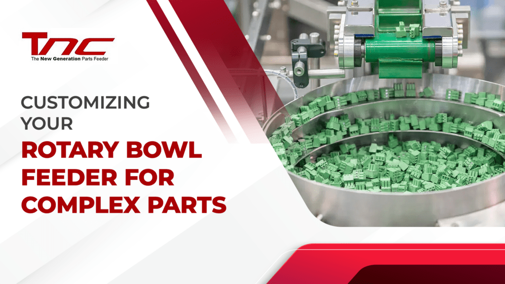 Customizing Your Rotary Bowl Feeder for Complex Parts