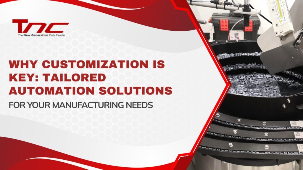 Why Customization is Key: Tailored Automation Solutions for Your Manufacturing Needs