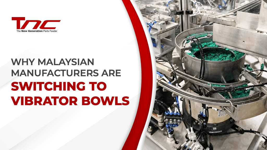 Why Malaysian Manufacturers Are Switching To Vibrator Bowls