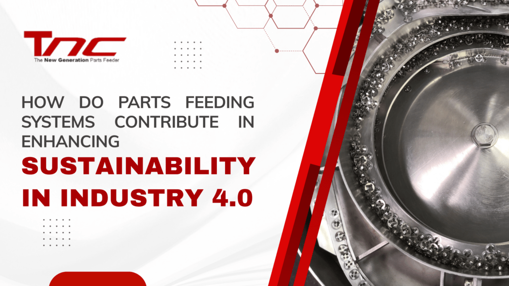 How Parts Feeding Enhances Sustainability in Industry 4.0