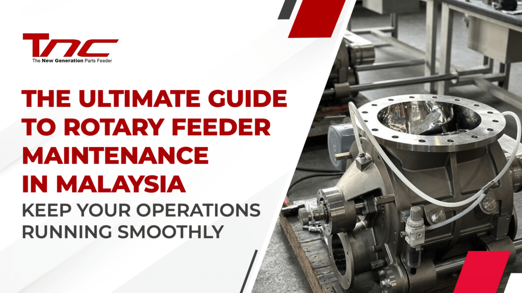 The Ultimate Guide to Rotary Feeder Maintenance in Malaysia