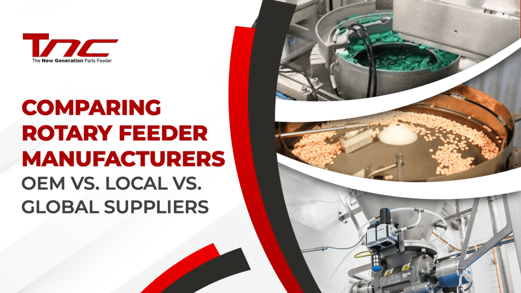 Comparing Rotary Feeder Manufacturers OEM vs. Local vs. Global Suppliers